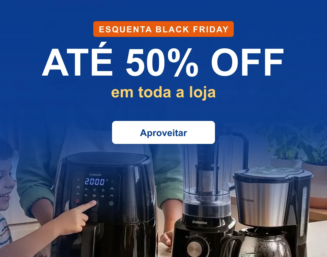 Esquenta Black Friday: até 50% de desconto em toda a loja — air fryer, liquidificador, cafeteira e mais de 600 produtos